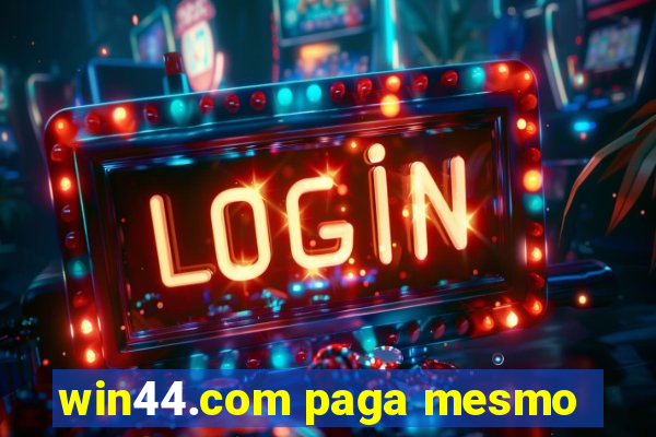 win44.com paga mesmo